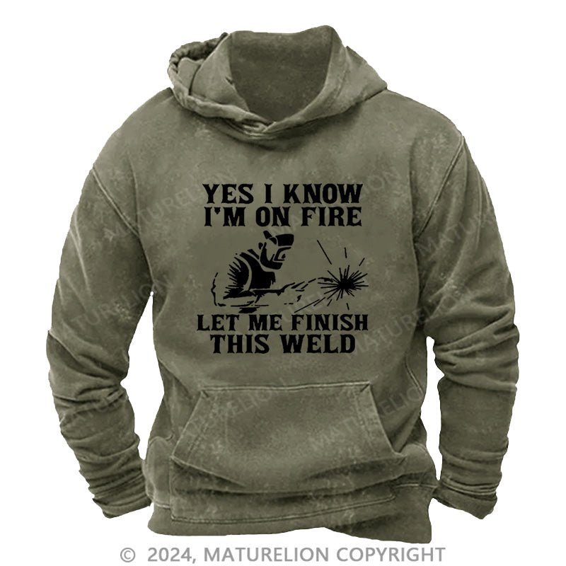 Maturelion I'm On Fire Let Me Finish This Weld DTG Printing Washed Hoodie