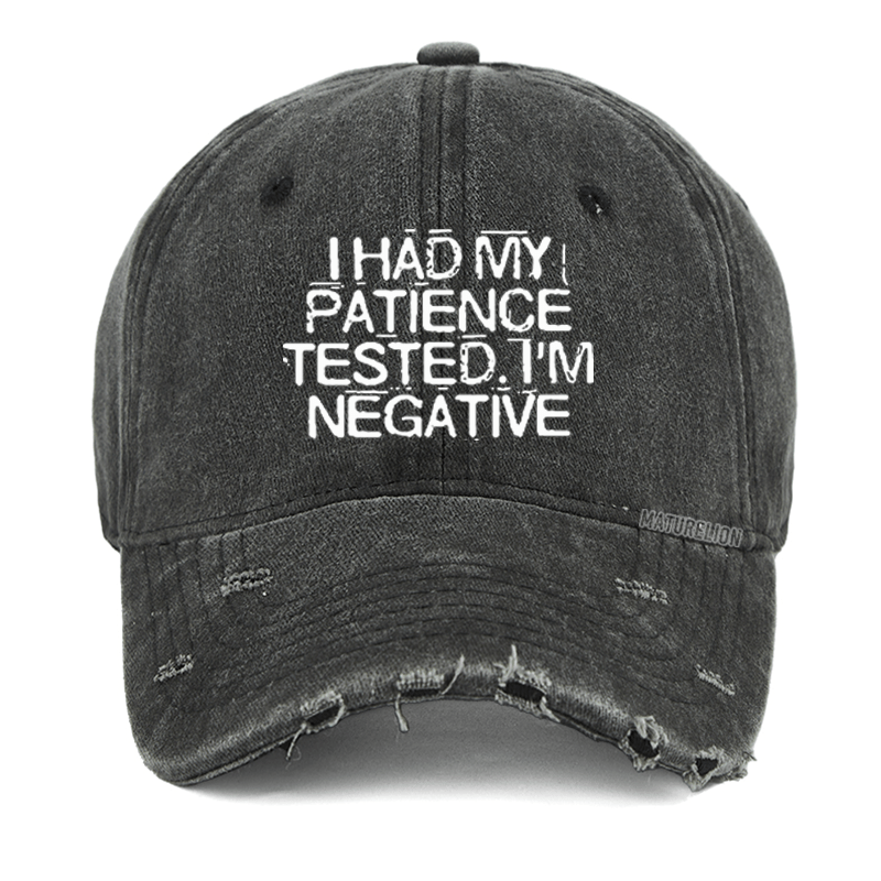 Maturelion I Had My Patience Tested I'm Negative Washed Vintage Cap-Maturelion