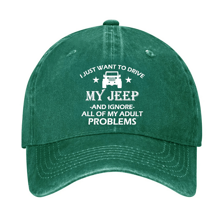 MaturelionI Just Want To Drive My Jeep And Ignore All Of My Adult Problems Cap (Free Customization)-Maturelion
