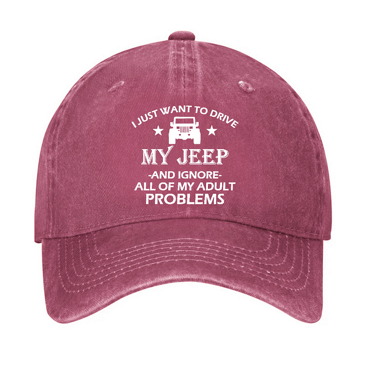 MaturelionI Just Want To Drive My Jeep And Ignore All Of My Adult Problems Cap (Free Customization)-Maturelion