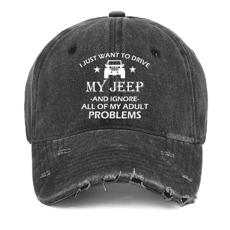 Maturelion I Just Want To Drive My Jeep And Ignore All Of My Adult Problems Washed Vintage Cap-Maturelion