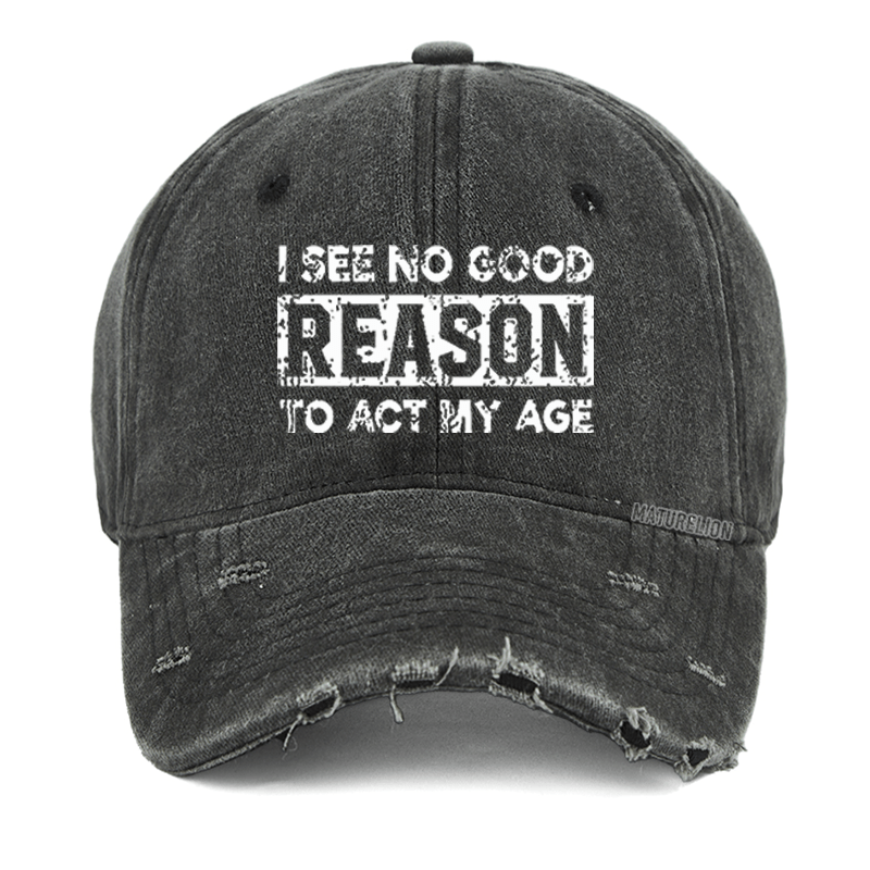 Maturelion I See No Good Reason To Act My Age Washed Vintage Cap-Maturelion