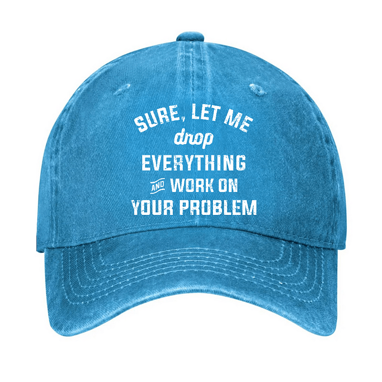 Maturelion Let Me Drop everything And Work On Your Problem Cap-Maturelion