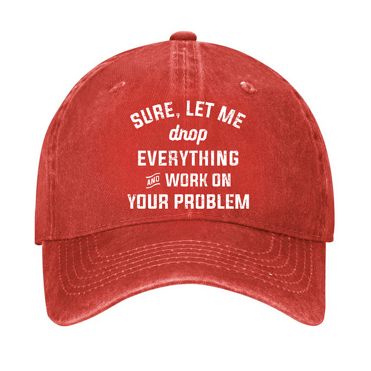 Maturelion Let Me Drop everything And Work On Your Problem Cap-Maturelion