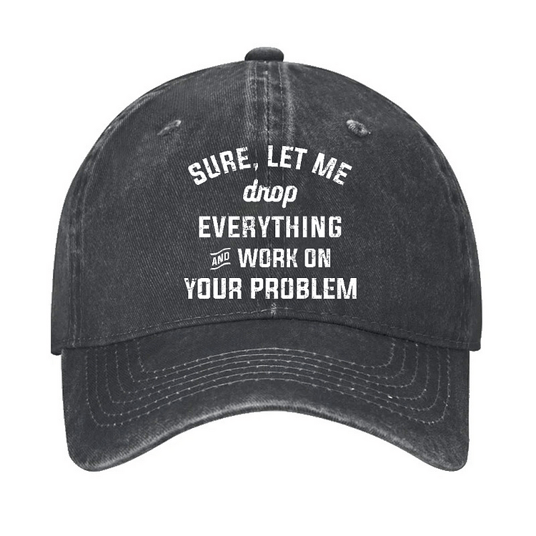 Maturelion Let Me Drop everything And Work On Your Problem Cap-Maturelion