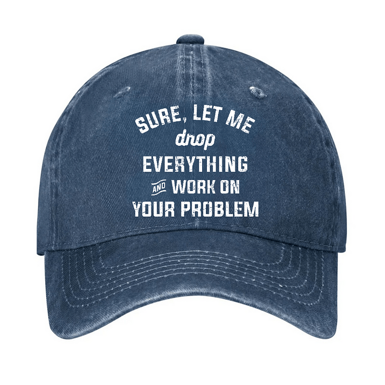 Maturelion Let Me Drop everything And Work On Your Problem Cap-Maturelion