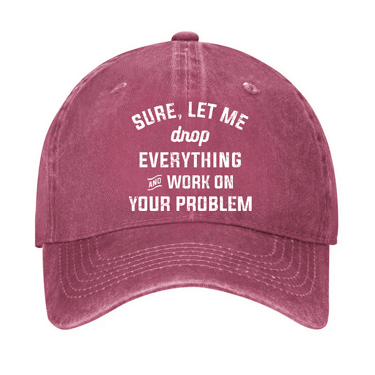 Maturelion Let Me Drop everything And Work On Your Problem Cap-Maturelion