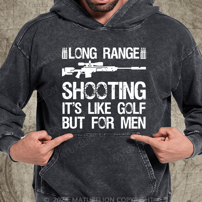 Maturelion Long Range Shooting It's Like Golf But For Men Vintage Washed Custom Hoodie