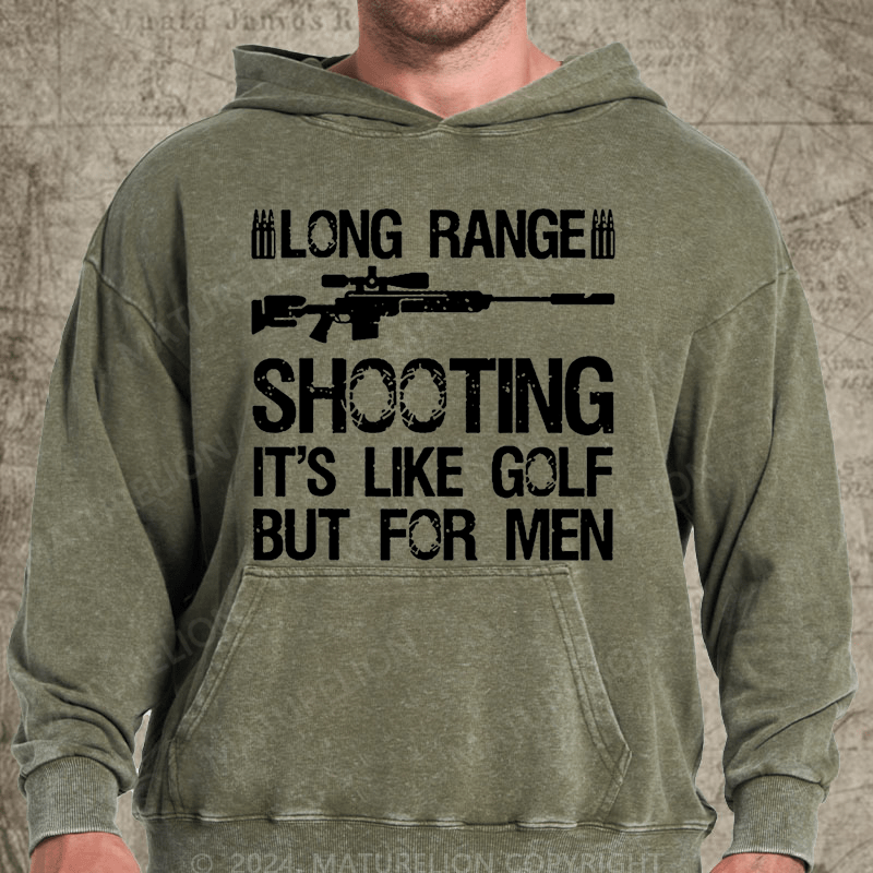 Maturelion Long Range Shooting It's Like Golf But For Men Vintage Washed Custom Hoodie