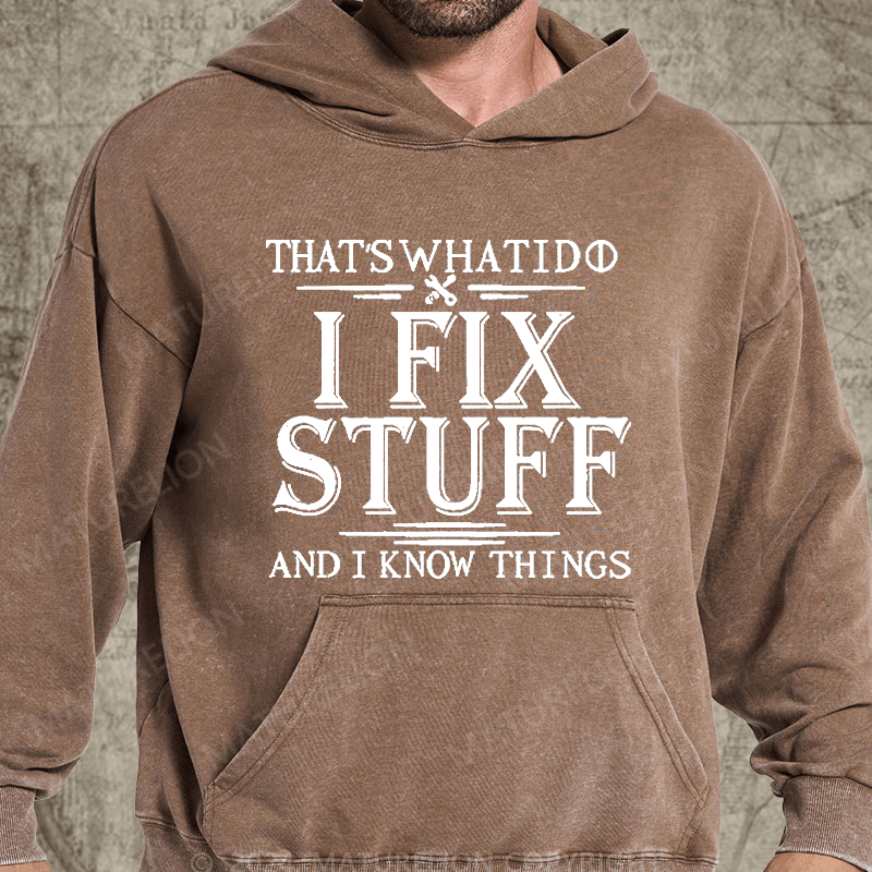 Maturelion That's What I Do I Fix Stuff And I Know Things Vintage Washed Custom Hoodie