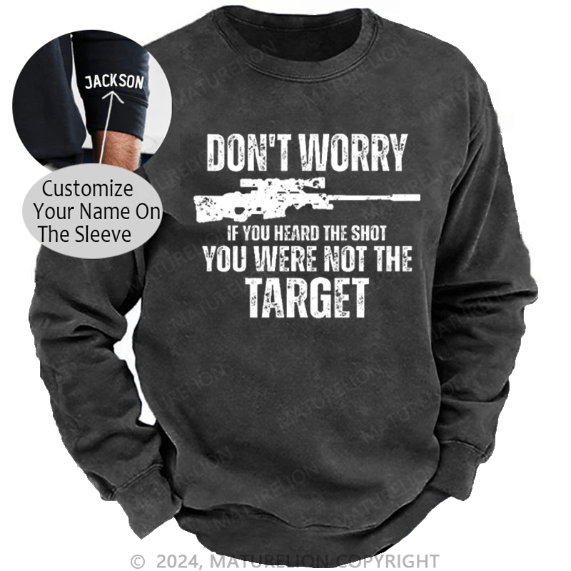 Maturelion Men's Sweatshirt Don't Worry If You Heard The Shot You Were Not The Target Sarcastic Custom Washed Sweatshirt