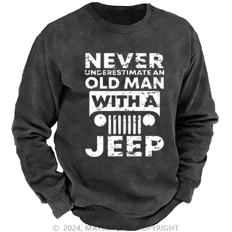 Maturelion Men's Sweatshirt Never Understimate An Old Man With A Jeep Custom Washed Sweatshirt