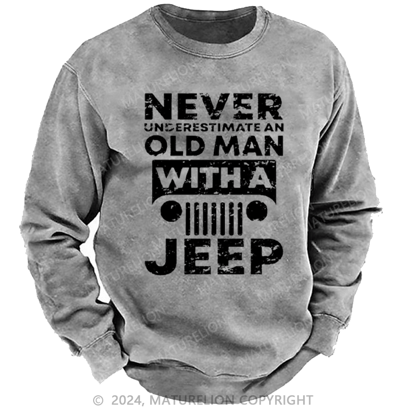 Maturelion Men's Sweatshirt Never Understimate An Old Man With A Jeep Custom Washed Sweatshirt