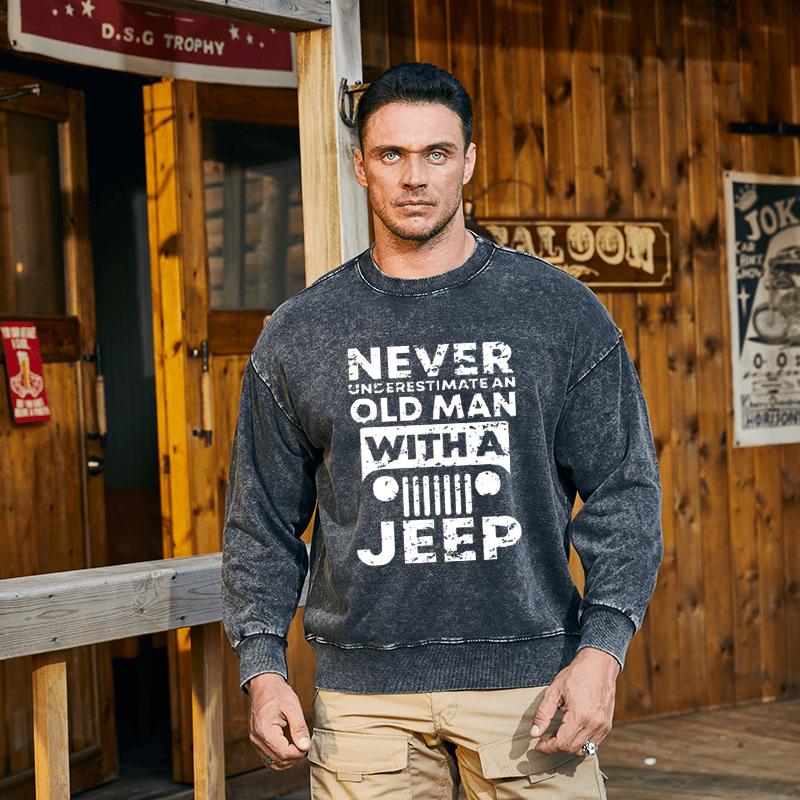 Maturelion Men's Sweatshirt Never Understimate An Old Man With A Jeep Custom Washed Sweatshirt