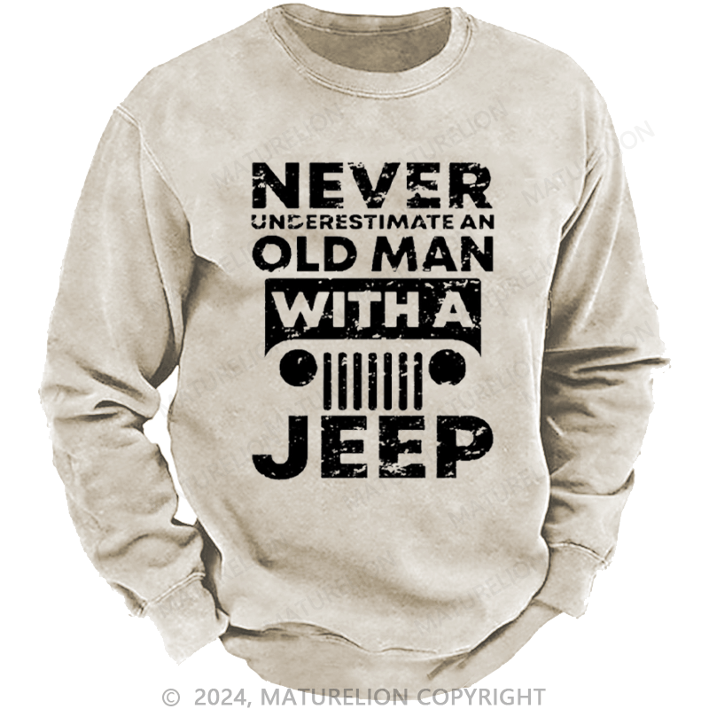 Maturelion Men's Sweatshirt Never Understimate An Old Man With A Jeep Custom Washed Sweatshirt