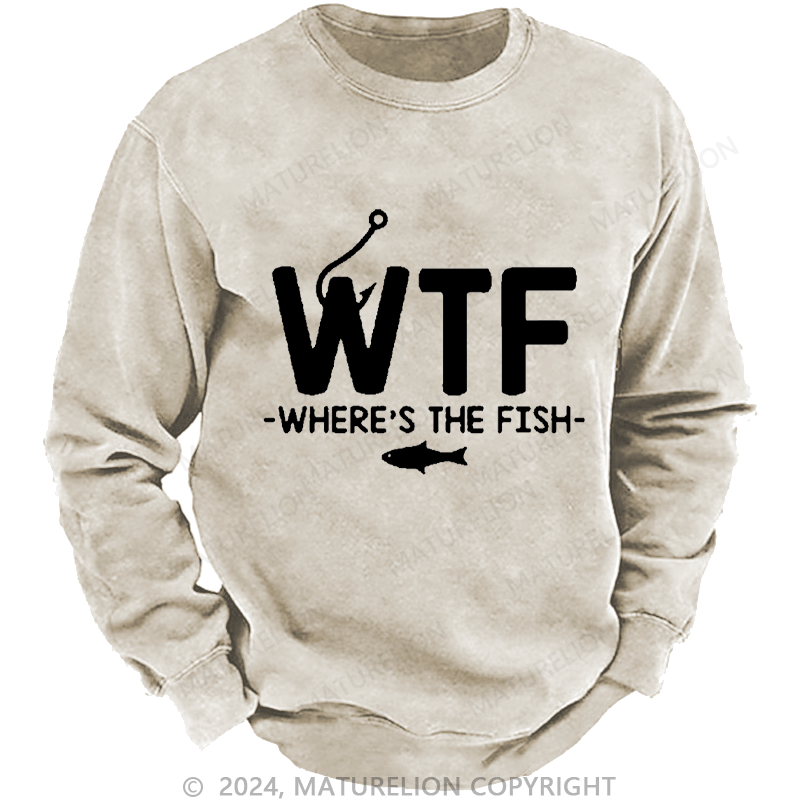 Maturelion Men's Sweatshirt WTF - Where's The Fish Custom Washed Sweatshirt