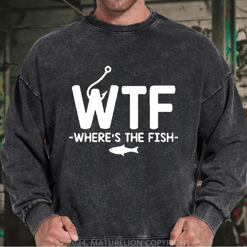 Maturelion Men's Sweatshirt WTF - Where's The Fish Custom Washed Sweatshirt