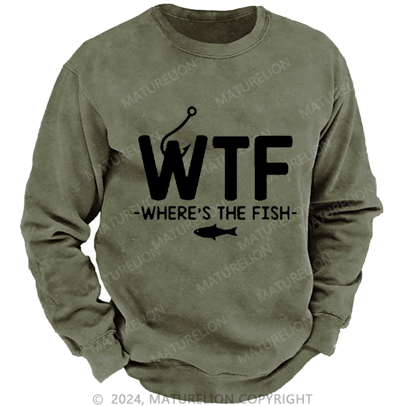 Maturelion Men's Sweatshirt WTF - Where's The Fish Custom Washed Sweatshirt