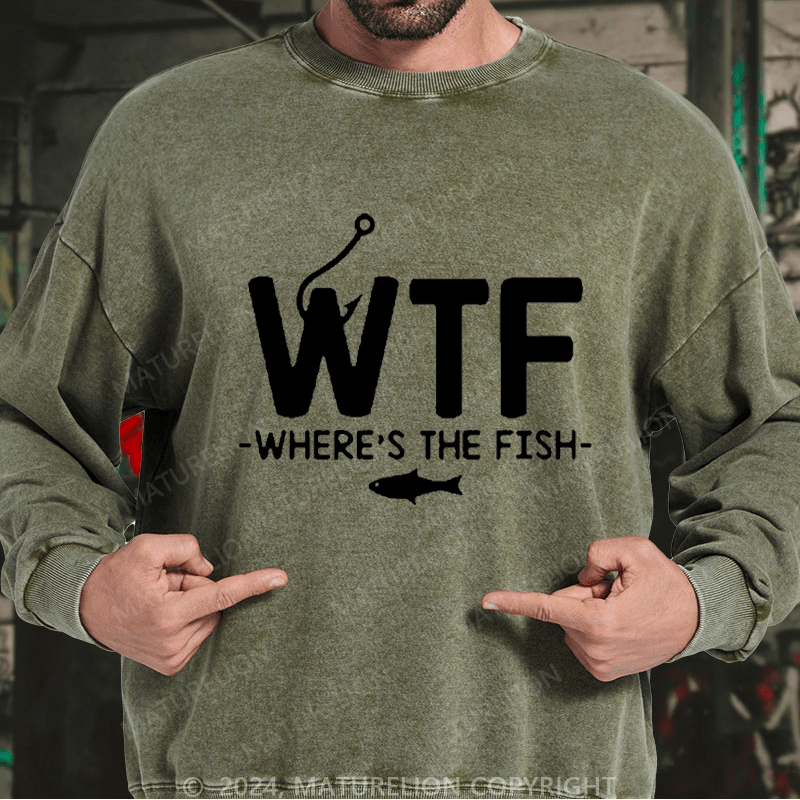 Maturelion Men's Sweatshirt WTF - Where's The Fish Custom Washed Sweatshirt