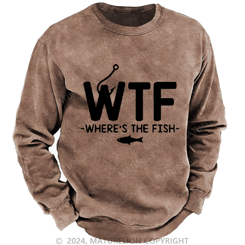 Maturelion Men's Sweatshirt WTF - Where's The Fish Custom Washed Sweatshirt