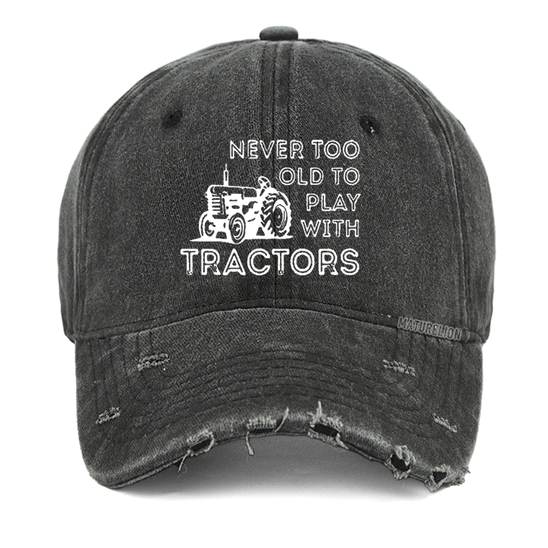 Maturelion Never Too Old To Play With Tractors Washed Vintage Cap-Maturelion