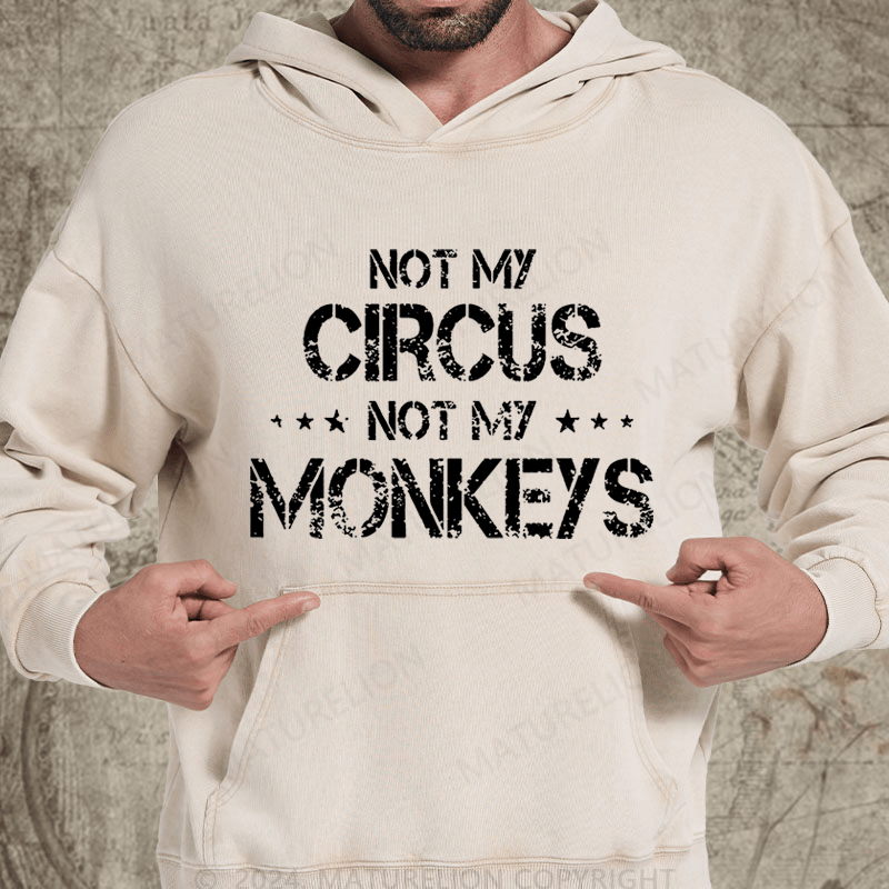 Maturelion Not My Circus Not My Monkeys Vintage Washed Custom Hoodie