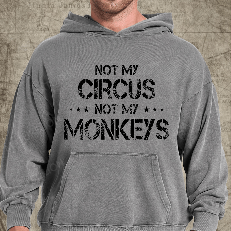 Maturelion Not My Circus Not My Monkeys Vintage Washed Custom Hoodie