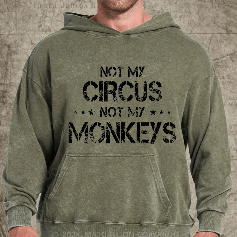 Maturelion Not My Circus Not My Monkeys Vintage Washed Custom Hoodie