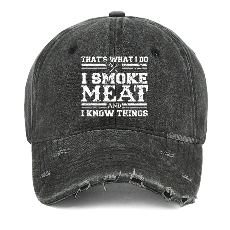 Maturelion That's What I Do I Smoke Meat And I Know Things Washed Vintage Cap-Maturelion