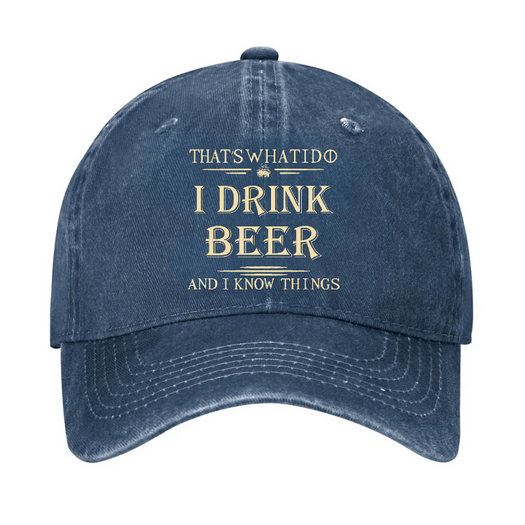 Maturelion That's What I Do I Drink Beer And I Know Things Cap-Maturelion