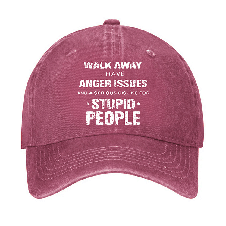 Maturelion Walk Away I Have Anger Issues And A Serious Dislike For Stupid People Cap-Maturelion