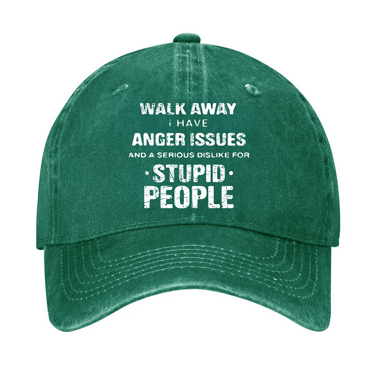 Maturelion Walk Away I Have Anger Issues And A Serious Dislike For Stupid People Cap-Maturelion