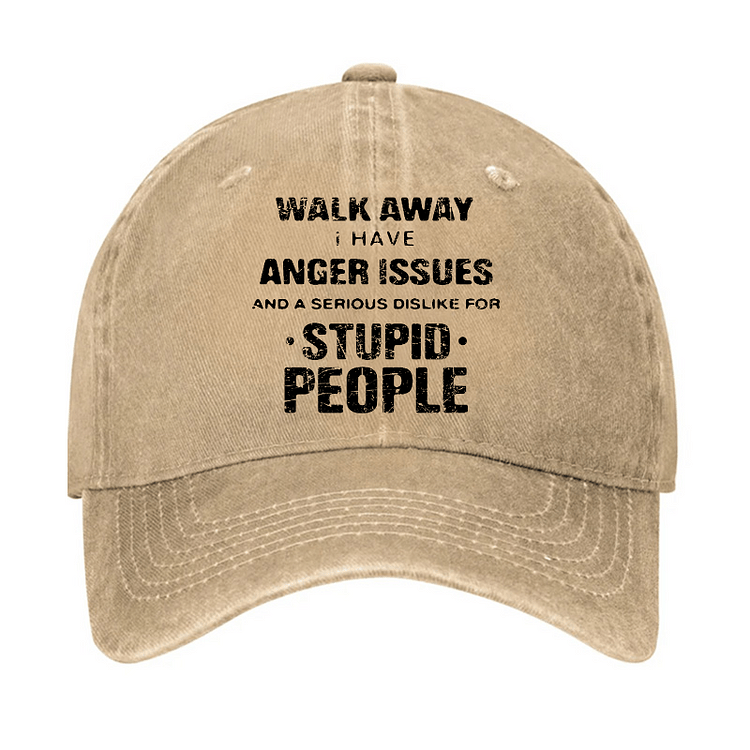 Maturelion Walk Away I Have Anger Issues And A Serious Dislike For Stupid People Cap-Maturelion