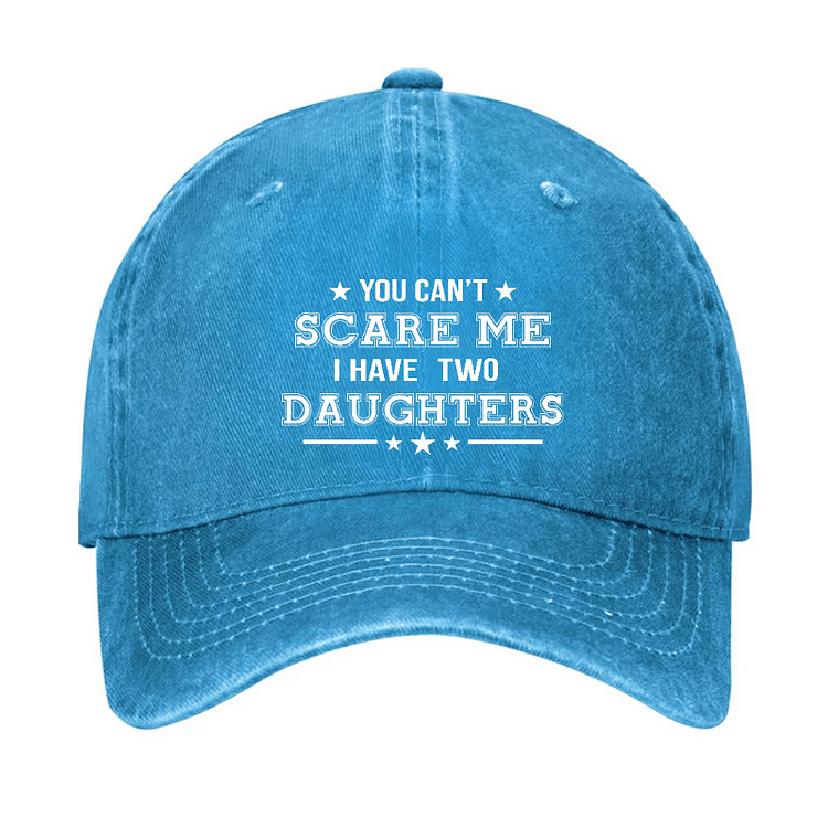 Maturelion You Can't Scare Me I Have Two Daughters Cap (Free Customization)-Maturelion