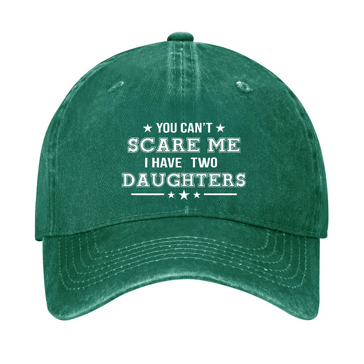 Maturelion You Can't Scare Me I Have Two Daughters Cap (Free Customization)-Maturelion