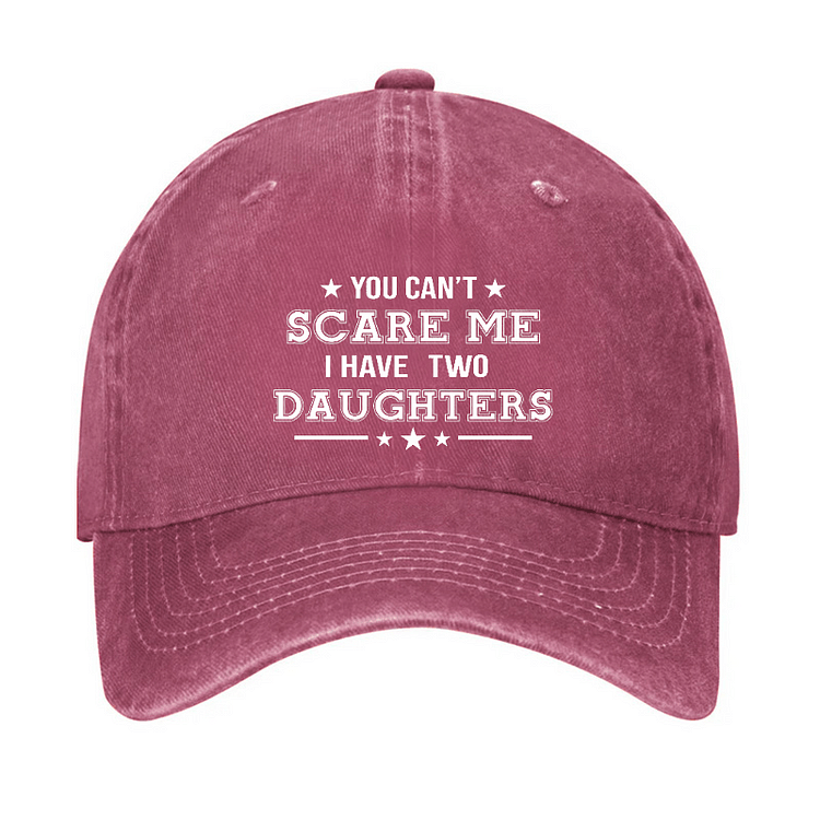 Maturelion You Can't Scare Me I Have Two Daughters Cap (Free Customization)-Maturelion