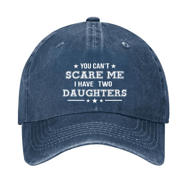 Maturelion You Can't Scare Me I Have Two Daughters Cap (Free Customization)-Maturelion