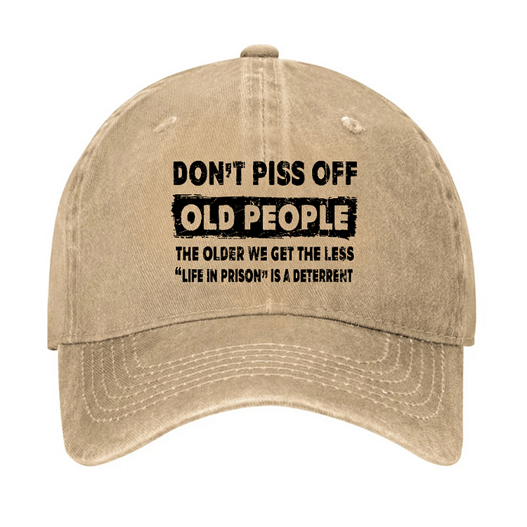 Maturelion Don't Piss Off Old People The Older We Get The Less Life In Prison Is A Deterrent Cap-Maturelion