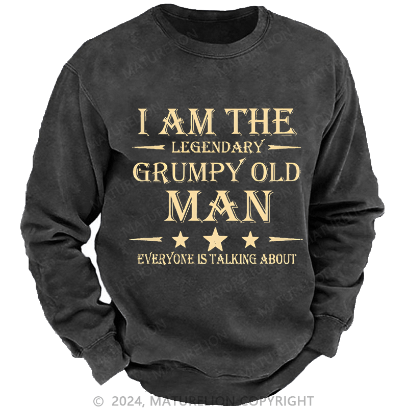Mturelion Men's Sweatshirt I'm That Legendary Evil Old Man Everyone Is Talking About Custom Washed Sweatshirt
