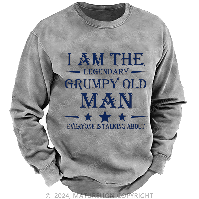 Mturelion Men's Sweatshirt I'm That Legendary Evil Old Man Everyone Is Talking About Custom Washed Sweatshirt