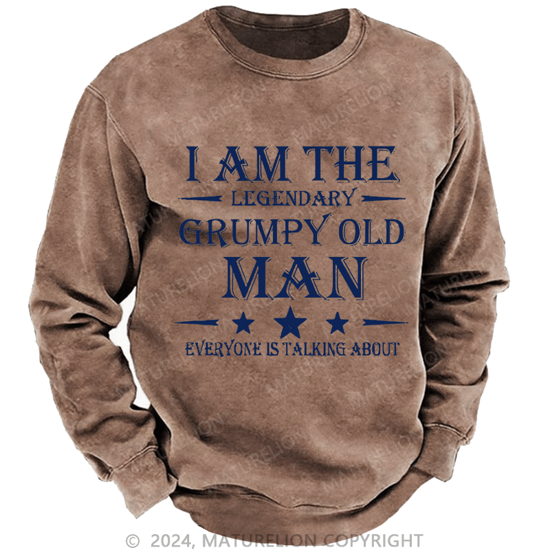 Mturelion Men's Sweatshirt I'm That Legendary Evil Old Man Everyone Is Talking About Custom Washed Sweatshirt