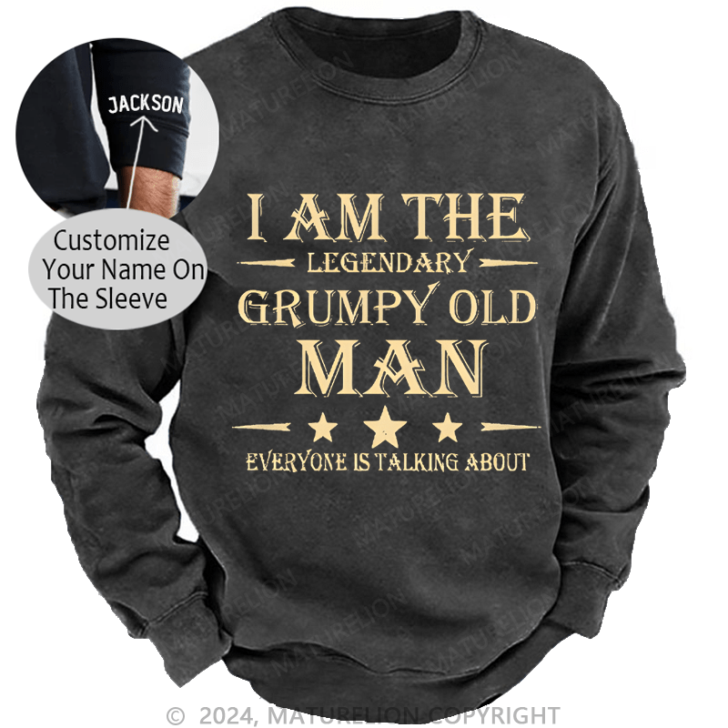 Mturelion Men's Sweatshirt I'm That Legendary Evil Old Man Everyone Is Talking About Custom Washed Sweatshirt