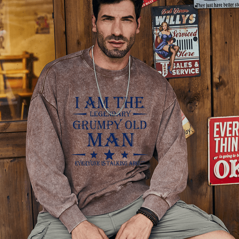 Mturelion Men's Sweatshirt I'm That Legendary Evil Old Man Everyone Is Talking About Custom Washed Sweatshirt