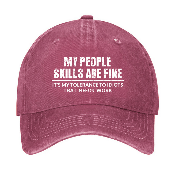 Maturelion My People Skills Are Fine It's My Tolerance To Idiots That Needs Work Cap-Maturelion
