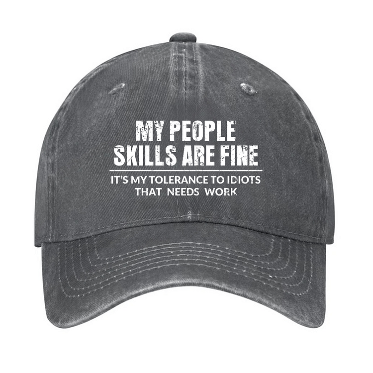 Maturelion My People Skills Are Fine It's My Tolerance To Idiots That Needs Work Cap-Maturelion