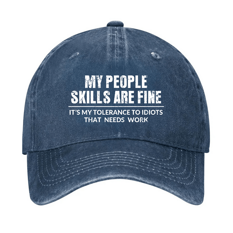 Maturelion My People Skills Are Fine It's My Tolerance To Idiots That Needs Work Cap-Maturelion