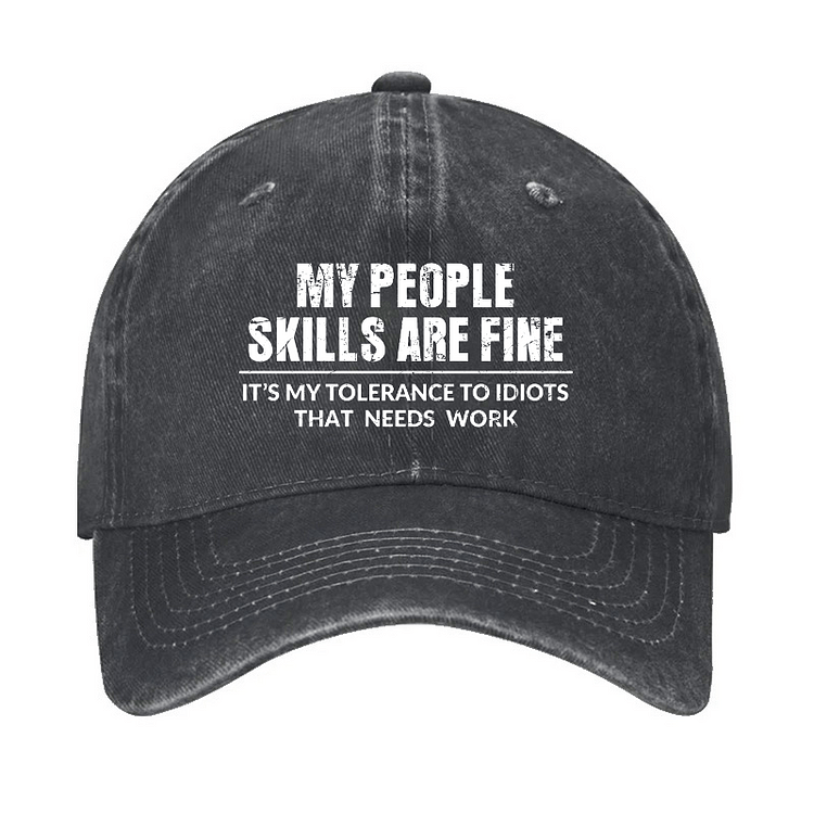 Maturelion My People Skills Are Fine It's My Tolerance To Idiots That Needs Work Cap-Maturelion