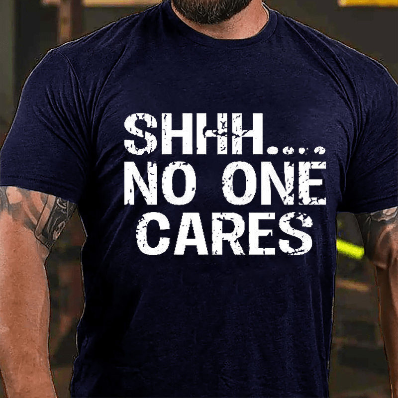 Maturelion Shhh No One Cares Cotton T-Shirt (Free Customization)-Maturelion