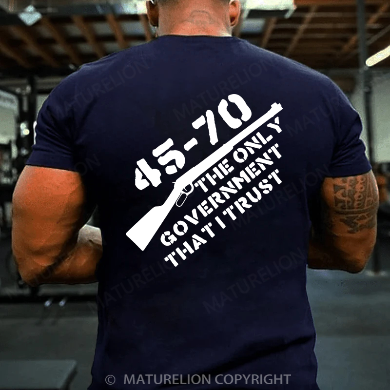 Maturelion Men's T-Shirt 45-70 The Only Government I Trust Cotton T-shirt (Free Customization)