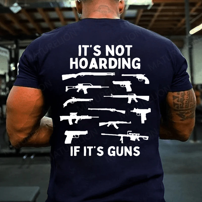 Maturelion Men's T-shirt Its Not Hoarding Gun Cotton T-shirt